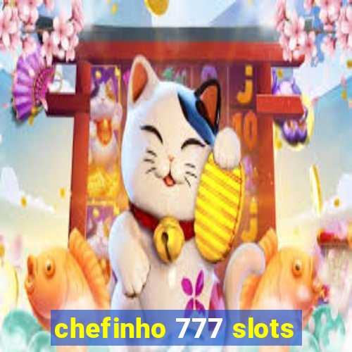 chefinho 777 slots